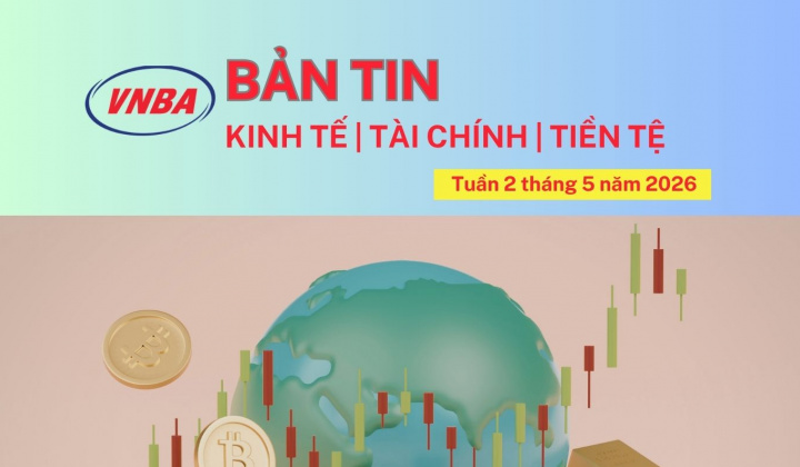 Bản tin Kinh tế - Tài chính - Tiền tệ tuần 2 tháng 5/2026