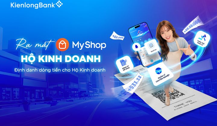 KienlongBank ra mắt MyShop hỗ trợ hộ kinh doanh quản lý dòng tiền chuyên biệt