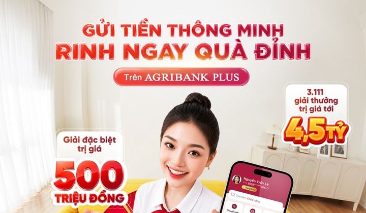 Cơ hội trúng 500 triệu đồng khi gửi tiền trên Agribank Plus