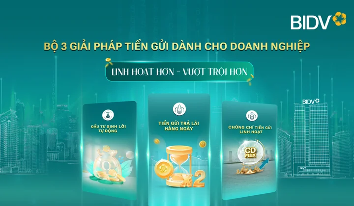 BIDV đưa giải pháp tiền gửi vượt trội cho doanh nghiệp
