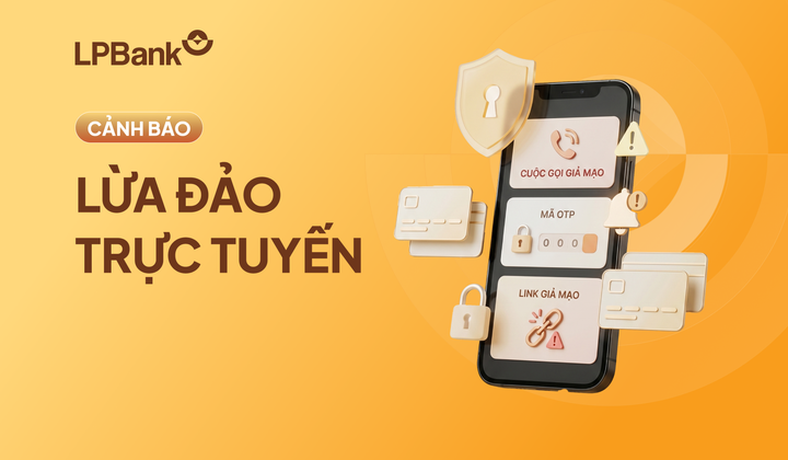 LPBank cảnh báo các chiêu thức lừa đảo công nghệ cao