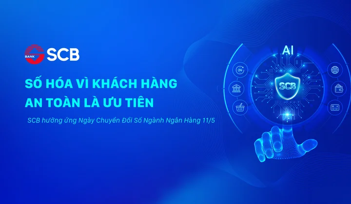 Chuyển đổi số Ngành ngân hàng: SCB số hóa vì khách hàng, an toàn là ưu tiên