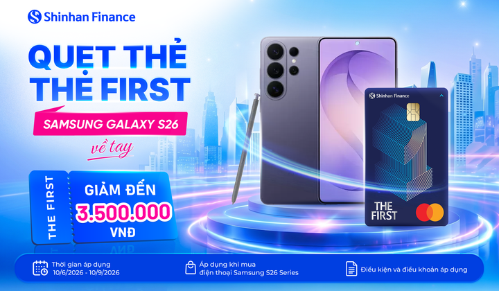 Shinhan Finance giảm 3,5 triệu đồng cho chủ thẻ THE FIRST mua Samsung Galaxy S26 Series