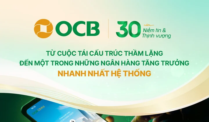 30 năm OCB: Từ cuộc tái cấu trúc thầm lặng đến một trong những ngân hàng tăng trưởng nhanh nhất hệ thống