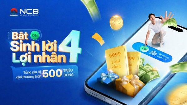 NCB triển khai chương trình “Bật sinh lời - Lợi nhân 4”