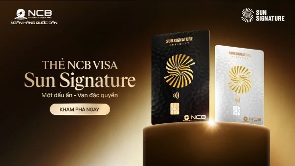 NCB ra mắt thẻ tín dụng đồng thương hiệu NCB Visa Sun Signature