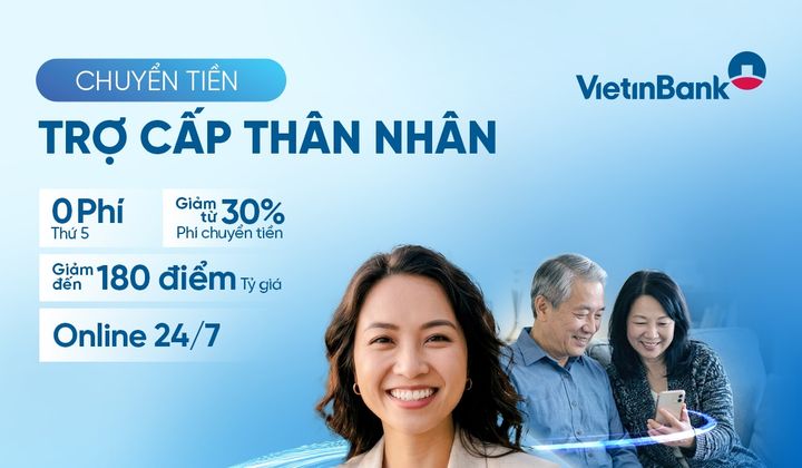 VietinBank miễn phí chuyển tiền quốc tế trợ cấp thân nhân