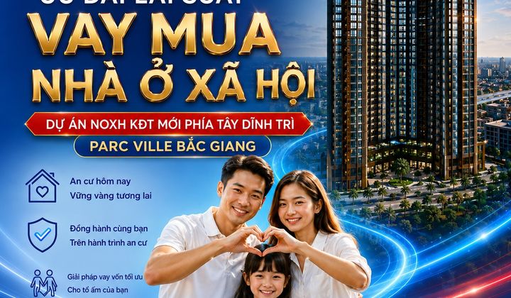VRB tài trợ vốn mua nhà ở xã hội tại dự án Parc Ville Bắc Giang