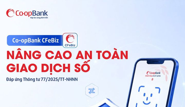 Co-opBank tăng cường an toàn giao dịch số với CFeBiz phiên bản mới