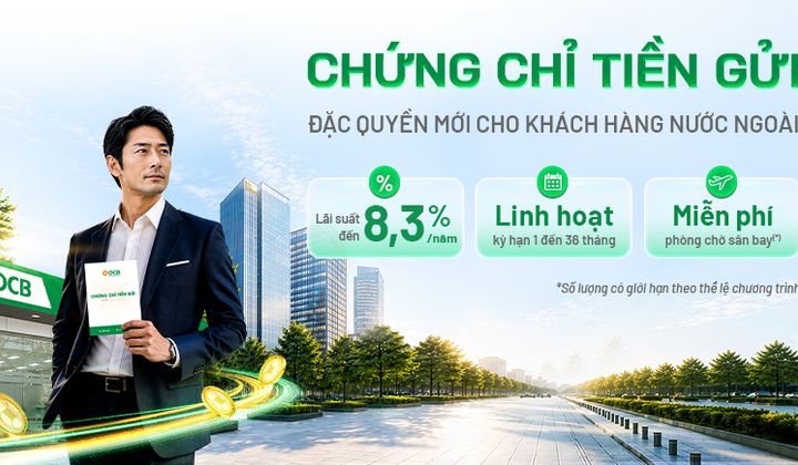 OCB mở rộng ưu đãi chứng chỉ tiền gửi cho cá nhân ngoại quốc