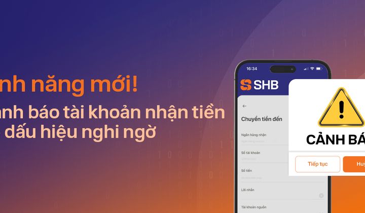 SHB tăng cường an toàn giao dịch 24/7 với tính năng cảnh báo lừa đảo