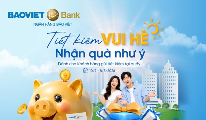 BAOVIET Bank tăng ưu đãi cho khách hàng gửi tiết kiệm dịp hè