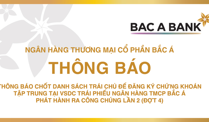BAC A BANK thông báo chốt danh sách trái chủ để đăng ký chứng khoán tập trung tại VSDC