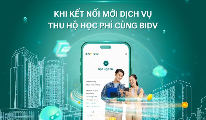 BIDV dành hơn 2 tỷ đồng ưu đãi kết nối mới dịch vụ thu hộ học phí