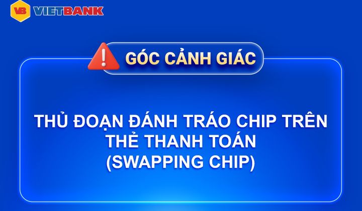 Vietbank cảnh báo thủ đoạn đánh tráo chip trên thẻ thanh toán