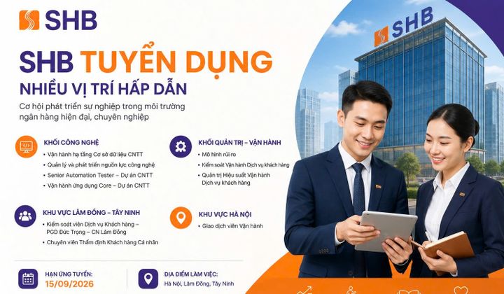 SHB tuyển dụng loạt vị trí công nghệ, vận hành và quản trị rủi ro