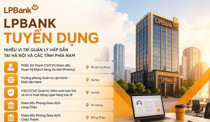 LPBank tuyển dụng nhiều vị trí tại Hà Nội và các tỉnh phía Nam