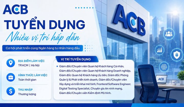 ACB tuyển dụng nhiều vị trí tại Hà Nội và TP.HCM