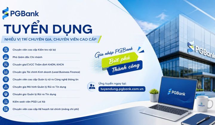 PGBank tuyển dụng nhiều vị trí chuyên gia, chuyên viên cao cấp