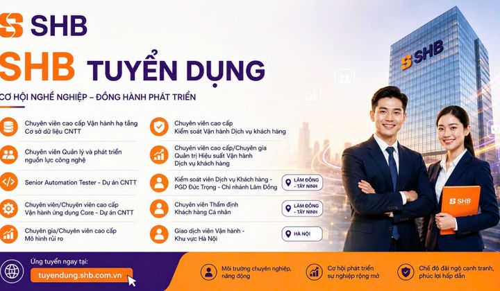 SHB tuyển dụng loạt vị trí công nghệ, vận hành và quản trị rủi ro