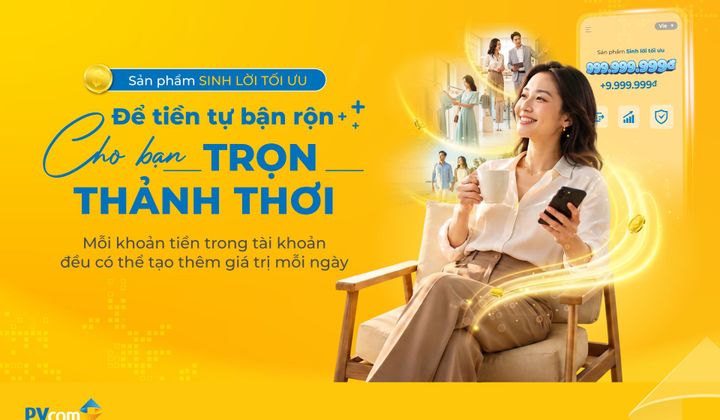 PVcomBank ra mắt sản phẩm Sinh lời tối ưu trên ứng dụng PVConnect
