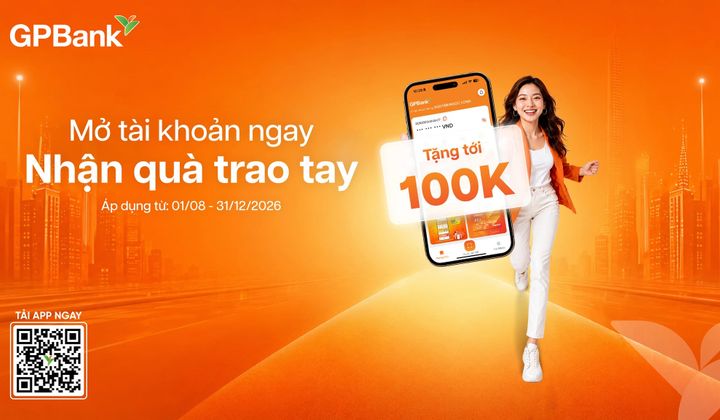 GPBank triển khai chương trình ưu đãi khi mở tài khoản, gửi tiết kiệm online