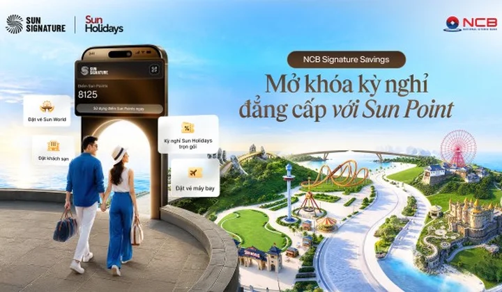 NCB ra mắt sản phẩm tiết kiệm NCB Signature Savings tích hợp đặc quyền nghỉ dưỡng Sun Signature