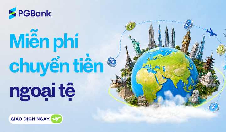 PGBank miễn phí chuyển tiền quốc tế cho khách hàng cá nhân