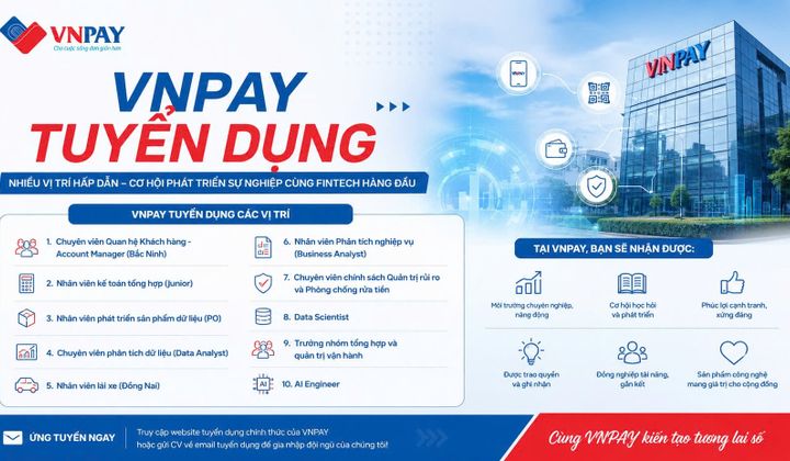 VNPay tuyển dụng nhiều vị trí trong các lĩnh vực kinh doanh, công nghệ và quản trị