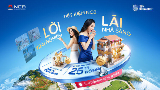 NCB triển khai chương trình quay số trúng thưởng cho khách hàng gửi tiết kiệm