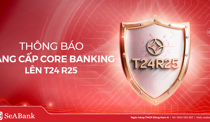 SeABank nâng cấp Core Banking T24 lên phiên bản R25