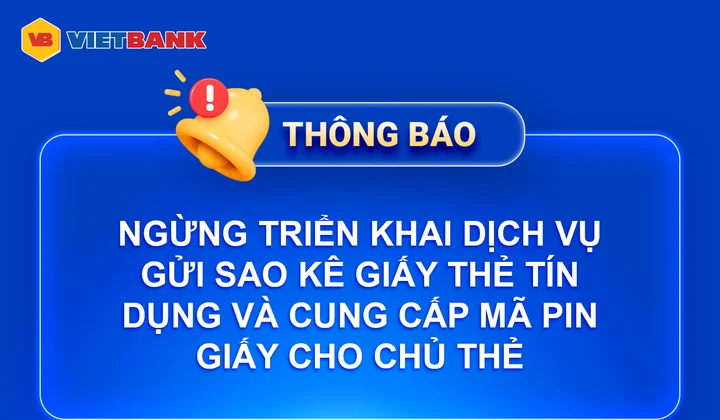 Vietbank ngừng gửi sao kê giấy và mã PIN giấy cho chủ thẻ tín dụng từ 24/8/2026
