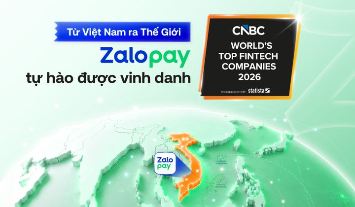 Zalopay được CNBC & Statista vinh danh trong Top 200 Global Fintech Companies 2026