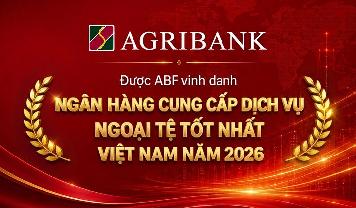 Agribank năm thứ hai liên tiếp được ABF vinh danh "Ngân hàng cung cấp dịch vụ ngoại tệ tốt nhất Việt Nam"