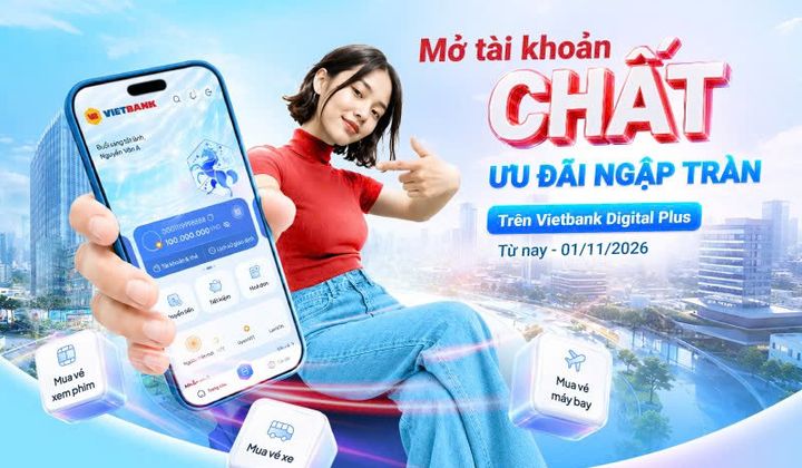 Vietbank triển khai chương trình "Mở tài khoản chất - Ngập tràn ưu đãi" trên Vietbank Digital Plus