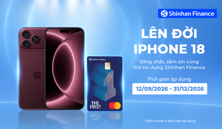 Shinhan Finance ưu đãi đến 2 triệu đồng cho chủ thẻ tín dụng mua iPhone 18