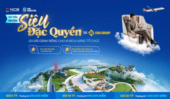 NCB triển khai chương trình "Gửi tiền nhận Siêu Đặc Quyền" dành cho khách hàng tổ chức