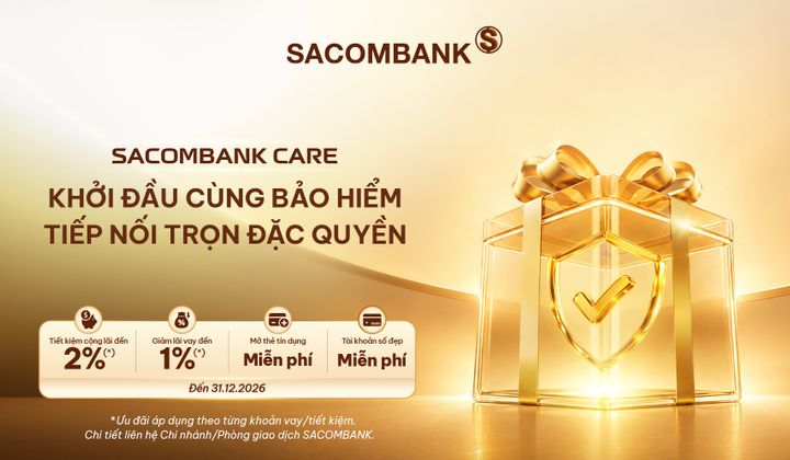 SACOMBANK triển khai gói đặc quyền SACOMBANK CARE đến cuối năm 2026