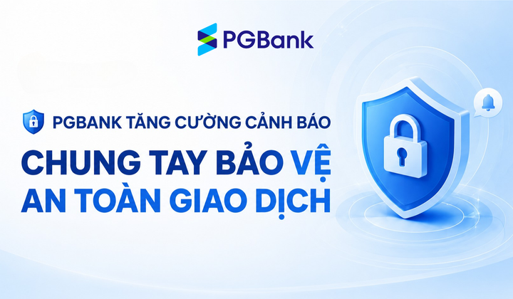 PGBank tăng cường cảnh báo an toàn, bảo vệ khách hàng khi chuyển tiền
