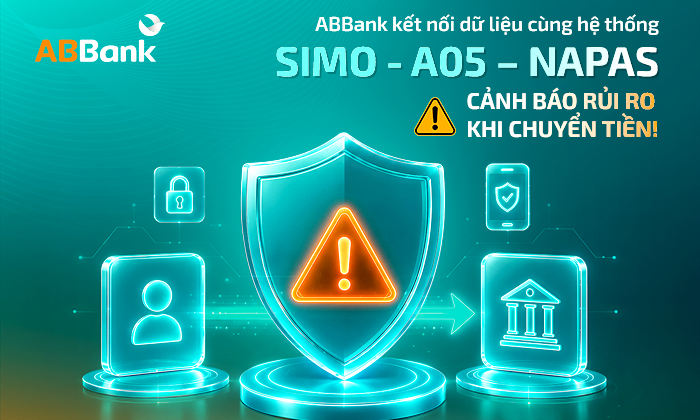 ABBank kết nối dữ liệu với hệ thống SIMO - A05 - NAPAS, cảnh báo rủi ro khi chuyển tiền