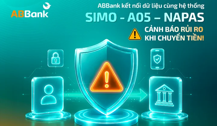 ABBank kết nối dữ liệu với hệ thống SIMO - A05 - NAPAS, cảnh báo rủi ro khi chuyển tiền