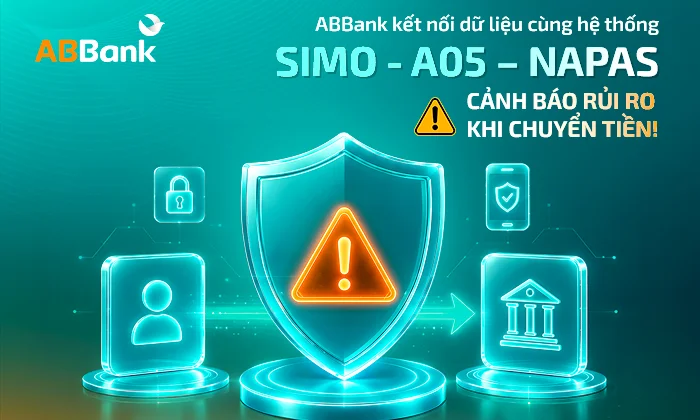 ABBank kết nối dữ liệu với hệ thống SIMO - A05 - NAPAS, cảnh báo rủi ro khi chuyển tiền