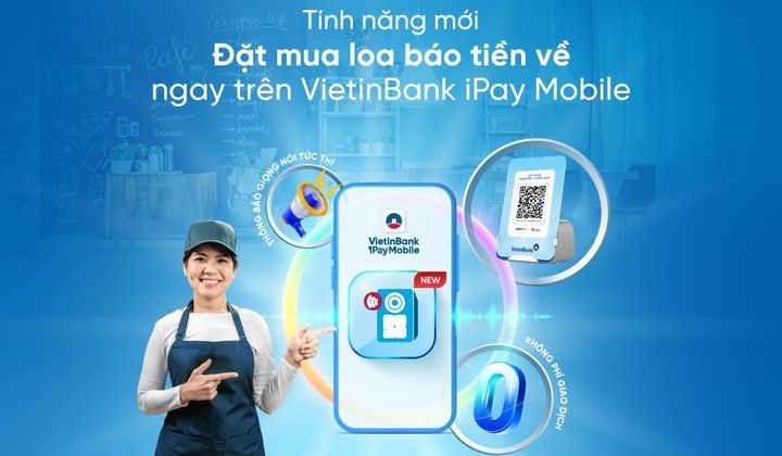 VietinBank ra mắt tính năng đặt mua loa báo tiền về trên VietinBank iPay