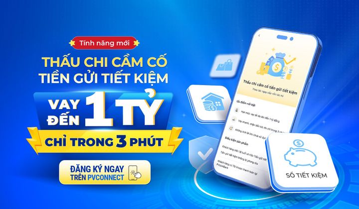 PVcomBank triển khai thấu chi cầm cố tiền gửi tiết kiệm trên PVConnect