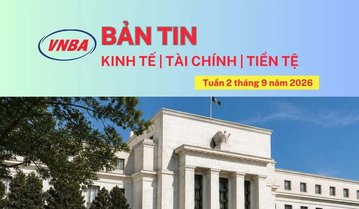 Bản tin Kinh tế - Tài chính - Tiền tệ tuần 2 tháng 9/2026