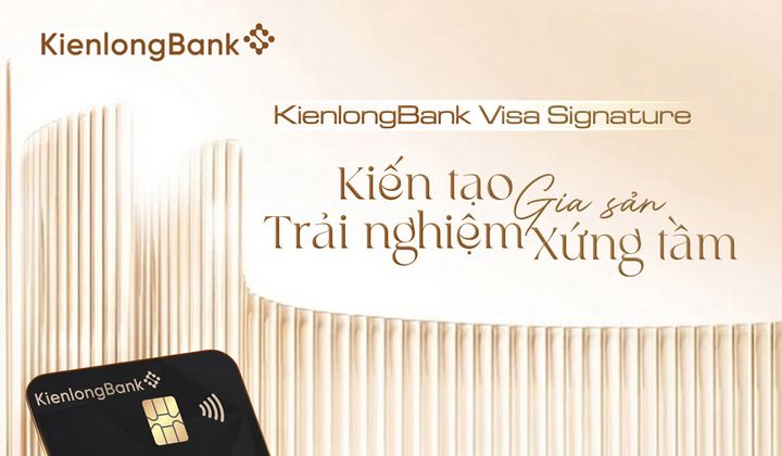 KienlongBank ra mắt thẻ tín dụng cao cấp Visa Signature