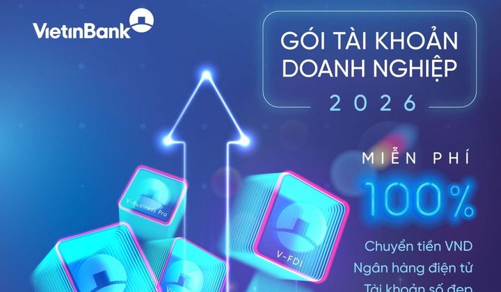 VietinBank ra mắt Gói dịch vụ thanh toán 2026 cho doanh nghiệp
