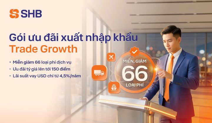 SHB giới thiệu gói giải pháp tài chính cho doanh nghiệp xuất nhập khẩu