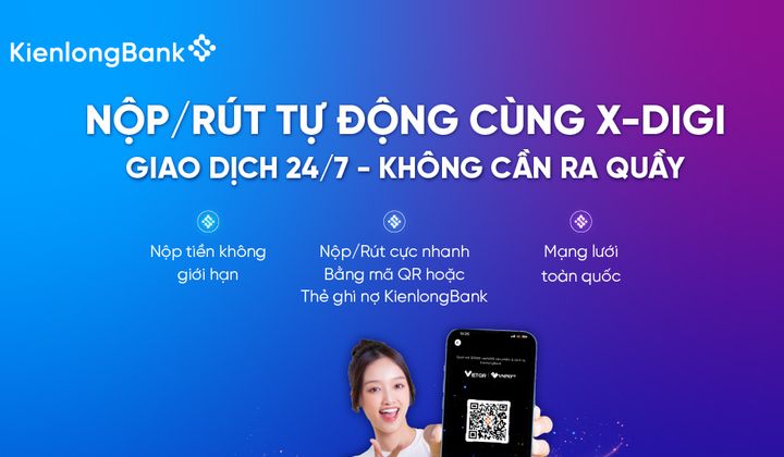 KienlongBank mở rộng giao dịch nộp, rút tiền 24/7 qua X-Digi