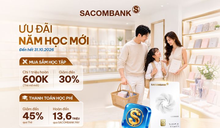SACOMBANK đồng hành mùa tựu trường với hệ sinh thái ưu đãi đa dạng